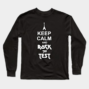 Keep Calm And Rock The Test. Long Sleeve T-Shirt